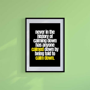 Medium (A3) 11.75" x 16.5" inc Mount-White-Calm Down- Wall Art Print-Famous Rebel