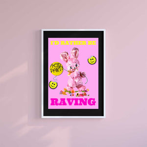 Small 10"x8" inc Mount-Black-I'd Rather Be Raving Rabbit - Wall Art Print-Famous Rebel